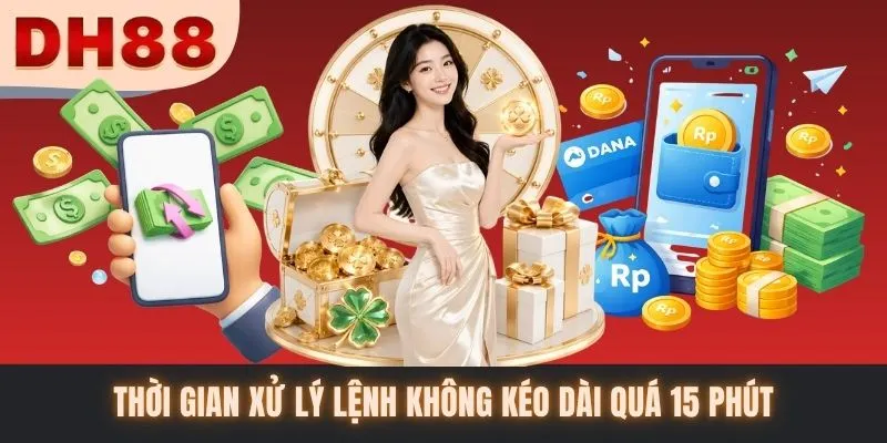 Thời gian xử lý lệnh không kéo dài quá 15 phút